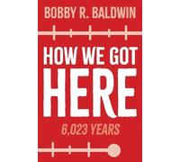 Bobby R Baldwin How We Got Here (Tascabile)
