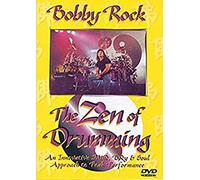 Bobby Rock - the Zen of Drumming: An Innovative Mind, Body & Soul Approach to Peak Performance
