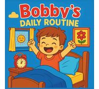 Bobby’s Daily Routine Coloring Storybook: Fun Daily Activities from Morning to Night with School, Family & Playtime for Kids Ages 4-8
