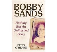 Bobby Sands - New Edition: Nothing But an Unfinished Song