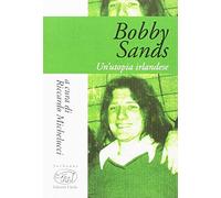 Bobby Sands. Un'utopia irlandese