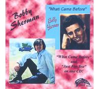 Sherman, Bobby - What Came Before