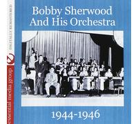 Bobby Sherwood And His Orchestra 1944-1946 (Digitally Remastered) (CD)