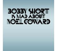 Short, Bobby - Bobby Short Is Mad About Noel Coward