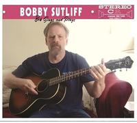 Bobby Sutliff – Bob Sings And Plays