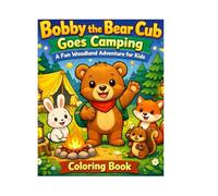 Bobby the Bear Cub Goes Camping Coloring Book: A Fun Woodland Adventure for Kids