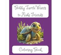 Bobby Turtle Wants to Make Friends: Coloring book for toddlers and children with low self-esteem, social anxiety, and trouble making friends. (8.5"x11", 24 pages)