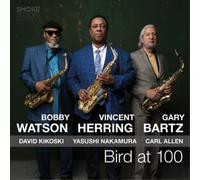 Bobby Watson, Vincent Herring & Gary Bartz Bird at 100 (CD) Album Digipak