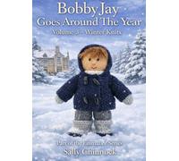 BobbyJay Goes Around the Year - Volume 3: Winter Knits: A Seasonal Knitting Pattern Collection for the BobbyJay Doll (Part of the EmmaLee Series)