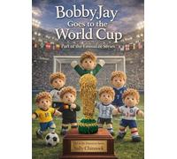BobbyJay Goes to the World Cup: A Knitting Pattern Collection with Customisable Football Kits, Doll Patterns & Accessories | Part of the EmmaLee Series