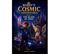 Bobby's Cosmic Adventures The Blade Ends: 1
