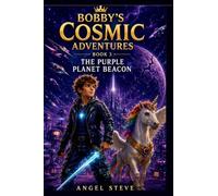 BOBBY'S COSMIC ADVENTURES THE PURPLE PLANET BEACON: 1