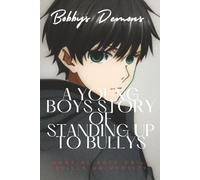 Bobbys Demons: A Young Boys Story Of Standing Up To Bullies