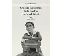Bobi Bazlen. L'ombra di Trieste