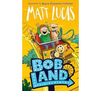 BobLand: The second hilarious children’s illustrated adventure story of family and friendship from the bestselling author of THE BOY WHO SLEPT THROUGH CHRISTMAS, new for 2025!