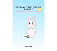 Bobo and the Bubble Parade: A super-bubbly story of patience and teamwork!