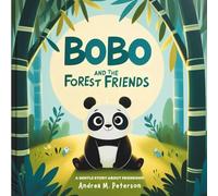 Bobo and the Forest Friends - A Gentle Story about Friendship: A Heartwarming Tale for Toddlers and Preschoolers about Kindness, Cute Animals, Courage, Sharing, and Emotional Connection
