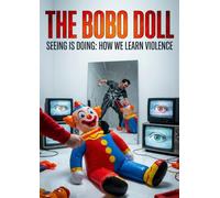 Bobo Doll: Seeing is Doing: How We Learn Violence