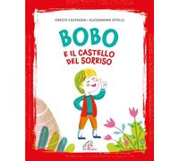 Bobo e il castello del sorriso. Ediz. illustrata