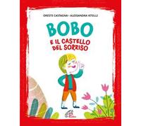Bobo e il castello del sorriso. Ediz. illustrata