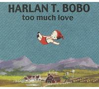 Bobo, Harlan T. - Too Much Love - 10Th Anniversary Edition