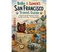 Bobo & Lumen’s San Francisco Travel Guide: A Kids’ Guide to San Francisco with Maps, Missions, Puzzles & California Fun