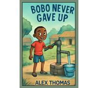 BOBO NEVER GAVE UP: An Inspirational Teen Story About Dreams, Hope, and Never Giving Up