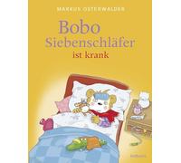 Bobo Siebenschläfer ist krank: Kinderbuch ab 3 Jahren über das Kranksein und Gesundwerden: Aufmunternde Bilderbuchgeschichte für kleine Kinder: 5