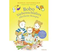 Bobo Siebenschläfers allerbeste Rezepte: Das Kochbuch für die ganze Familie
