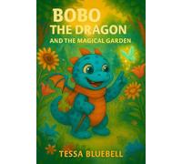 Bobo the Dragon and the Magical Garden: Where tiny seeds-and tiny dragons-grow big magic!: 6