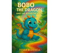 Bobo the Dragon and the Rainbow River: Where colors sparkle and courage flows, Bobo follows the magic!