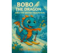 Bobo the Dragon and the Snowy Mountain: Where chilly winds blow, Bobo’s bravery starts to glow!: 10