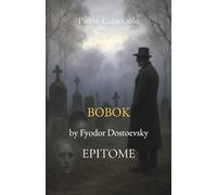 BOBOK by Fyodor Dostoevsky: EPITOME
