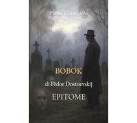 BOBOK di Fëdor Dostoevskij: EPITOME