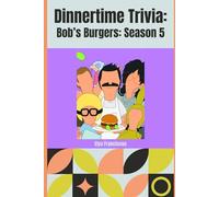 Bob's Burgers Season 5: A Dinner Time Trivia Book