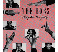 Bobs,the - Sing the Songs of...