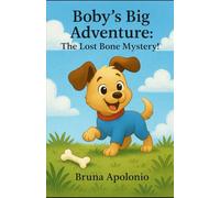 Boby’s Big Adventure:: The Lost Bone Mystery!