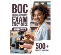 BOC Histotechnology Exam Study Guide 2026-2027: Complete Subject Review, 500+ Test Questions, Full Answer Keys, and Detailed Solutions