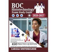 BOC Histotechnology Exam Study Guide 2026-2027: Over 450 Practice Test Questions with Step-by-Step Explanations