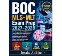 BOC MLS-MLT EXAM PREP 2027-2028: The Complete Board of Certification Study Guide with 1,800+ Practice Questions, 6 Full-Length Exams, Detailed Answer ... and Proven Strategies for First-Time Success
