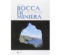 Bocca di miniera. Storia di uomini e di miniere nella Sardegna nord-occidentale