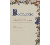 Boccaccio: A Critical Guide to Complete Works: A Critical Guide to the Complete Works