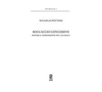 Boccaccio concessivo. Sintassi e composizione nel Decameron
