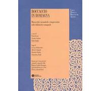 Boccaccio in Romagna. Manoscritti, incunaboli e cinquecentine nelle biblioteche romagnole. Ediz. illustrata