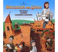 Boccaccio per gioco. Fra Cipolla, Chichibìo, Calandrino e l'elitropia. Ediz. illustrata