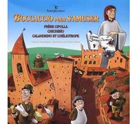 Boccaccio pour s'amuser. Frère Cipolla, Chichibìo, Calandrino et l'héliotrope. Ediz. illustrata