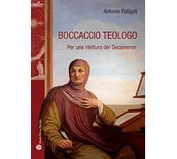 Boccaccio teologo: Per Una Rilettura Del Decameron