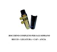 BOCCHINO COMPLETO PER SAX SOPRANO KIT con BECCO + LEGATURA + CAP + ANCIA