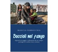 Boccioli nel fango. Appunti di viaggio e riflessioni da un campo profughi al con