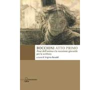 Boccioni atto primo. Pene dell'anima e la vocazione giovanile per la scrittura